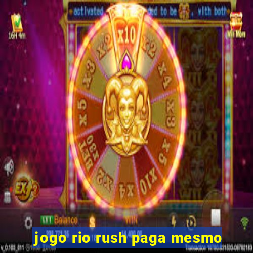 jogo rio rush paga mesmo